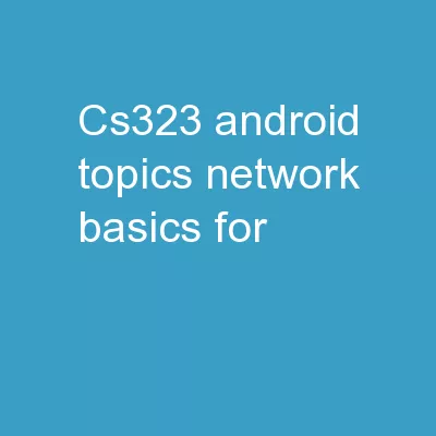 CS323 Android Topics Network Basics for