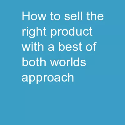 How to Sell the Right Product with a Best of Both Worlds Approach