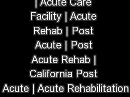 Post Acute Care | Acute Care Facility | Acute Rehab | Post Acute | Post Acute Rehab | California Post Acute | Acute Rehabilitation