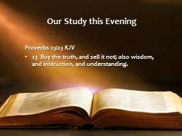 Our  Study this Evening Proverbs 23:23 KJV