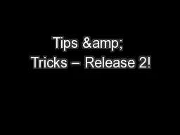 Tips & Tricks – Release 2!