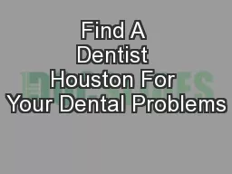 Find A Dentist Houston For Your Dental Problems