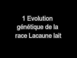 1 Evolution génétique de la race Lacaune lait