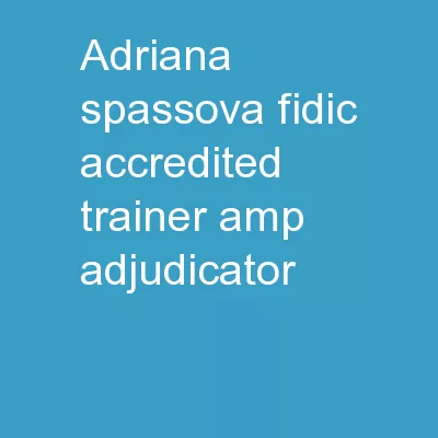 Adriana Spassova  	FIDIC Accredited Trainer & Adjudicator
