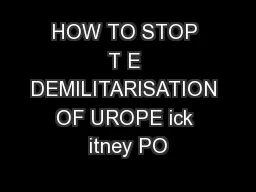 HOW TO STOP T E DEMILITARISATION OF UROPE ick itney PO