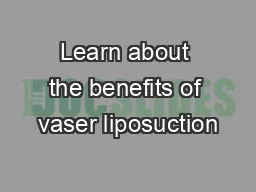 Learn about the benefits of vaser liposuction