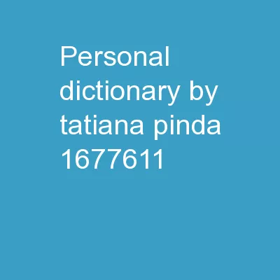Personal Dictionary By: Tatiana Pinda