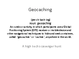 Geocaching 	   [ jee -oh-