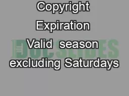   Copyright   Expiration Valid  season excluding Saturdays