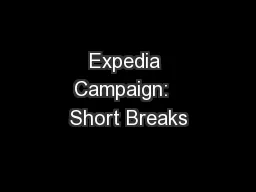 Expedia Campaign:  Short Breaks
