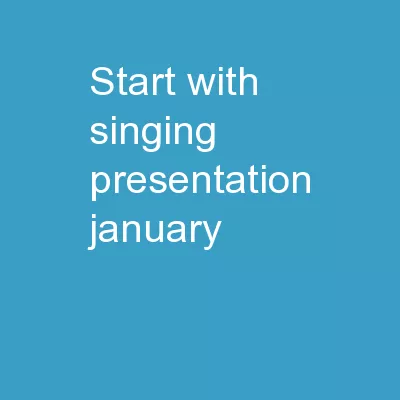 Start With Singing  presentation January