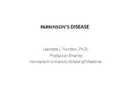 PARKINSON’S  DISEASE Jeanette J. Norden, Ph.D.