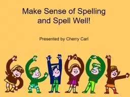 Make Sense of Spelling and Spell Well!