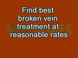 Find best broken vein treatment at reasonable rates