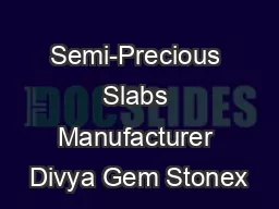 Semi-Precious Slabs Manufacturer Divya Gem Stonex