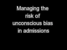 Managing the risk of unconscious bias in admissions