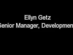   Ellyn Getz Senior Manager, Development