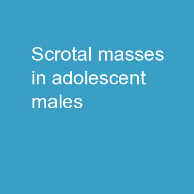 Scrotal Masses in Adolescent Males