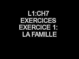 L1:CH7 EXERCICES EXERCICE 1: LA FAMILLE
