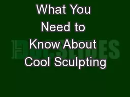What You Need to Know About Cool Sculpting