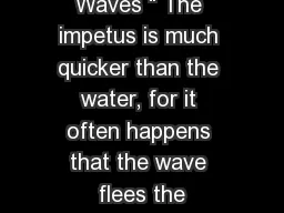 Waves “ The impetus is much quicker than the water, for it often happens that the wave