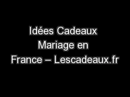 Idées Cadeaux Mariage en France – Lescadeaux.fr