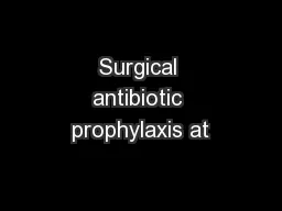 Surgical antibiotic prophylaxis at
