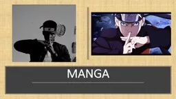MANGA WHAT  IS MANGA?  Manga are Japanese comics
