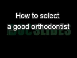 How to select a good orthodontist