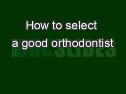 How to select a good orthodontist
