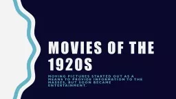 Movies of the 1920s Moving Pictures started out as a means to provide information to the masses, bu