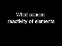 What causes reactivity of elements
