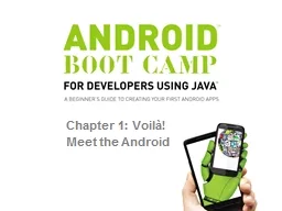 Chapter 1: Voilà!  Meet the Android