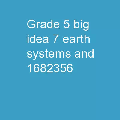 Grade 5   Big  Idea 7: Earth Systems and