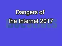Dangers of the Internet 2017