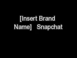 [Insert Brand Name]   Snapchat