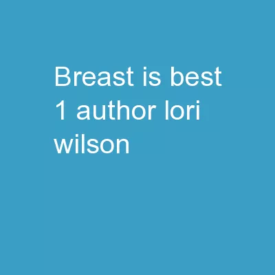 Breast is Best 1 Author: Lori Wilson