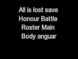 All is lost save Honour Battle Roster Main Body anguar