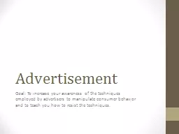 Advertisement Goal: To increase your awareness of the techniques employed by advertisers