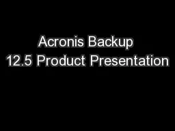Acronis Backup 12.5 Product Presentation