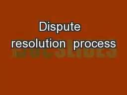 Dispute  resolution  process