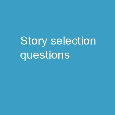 Story Selection Questions
