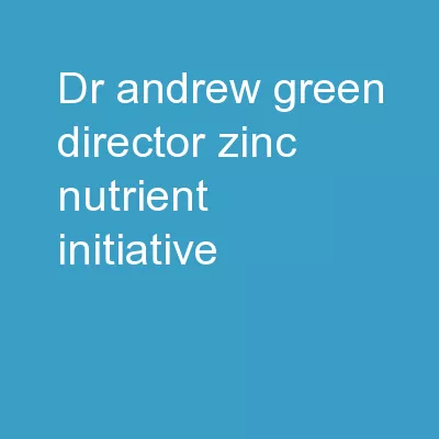 Dr. Andrew Green, Director, Zinc Nutrient Initiative