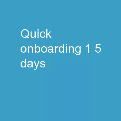 Quick  Onboarding (1 - 5 days)