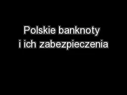 Polskie banknoty i ich zabezpieczenia