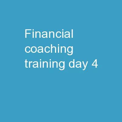 Financial Coaching   TRAINING DAY 4