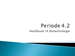 Periode 4.2 Hoofdstuk 14 Biotechnologie