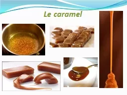 Le caramel  Caramélisation: