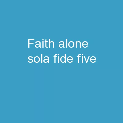 Faith Alone (Sola Fide) Five