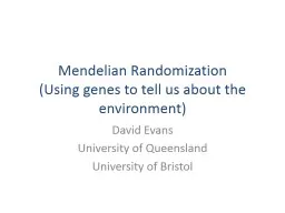 Mendelian Randomization (Using genes to tell us about the environment)